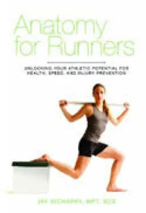 Anatomy for Runners: Unlocking Your Athletic Potential for Health, Speed, and Injury Prevention | O#Science